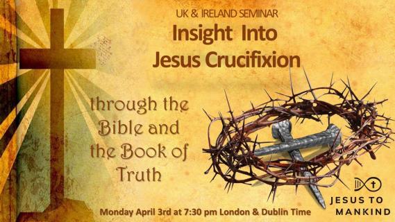 Jesus to Mankind UK & Ireland Holy Week Seminar
